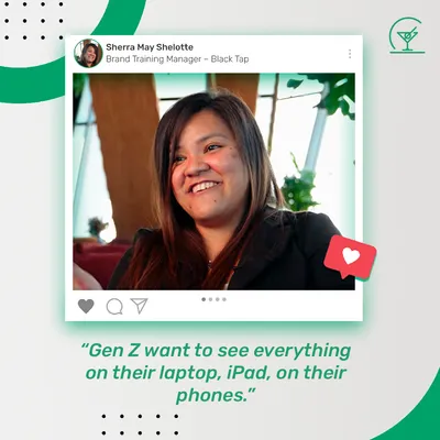 Gen Z want to see everything on their laptop, iPad, on their phones.