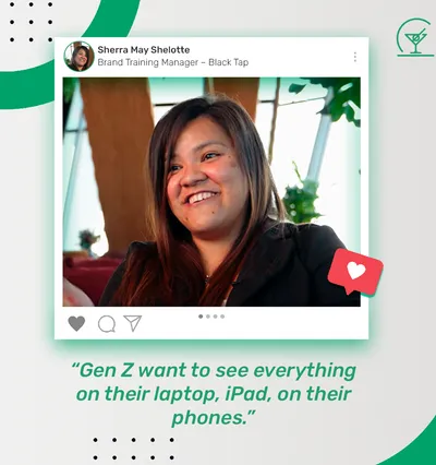 Gen Z want to see everything on their laptop, iPad, on their phones.
